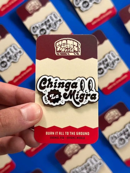 Chinga La M!gra Enamel Pin