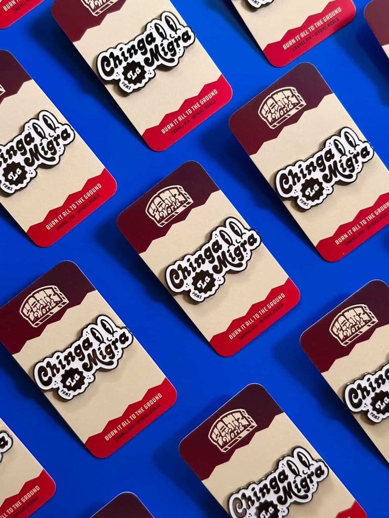 Chinga La M!gra Enamel Pin
